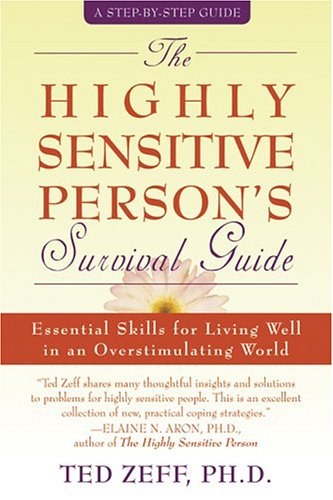 The Highly Sensitive Person's Survival Guide