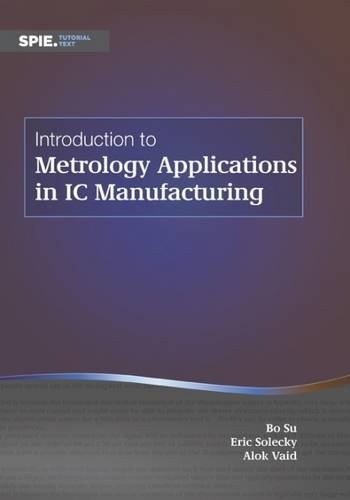 Introduction to Metrology Applications in IC Manufacturing(集成电路制造的计量应用导论（丛书）)