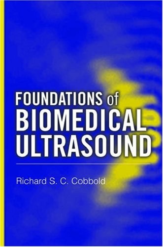 Foundations of Biomedical Ultrasound (Biomedical Engineering Series (Oxford University Press).)