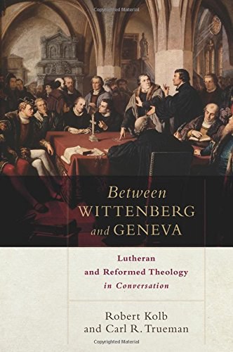 Between Wittenberg and Geneva