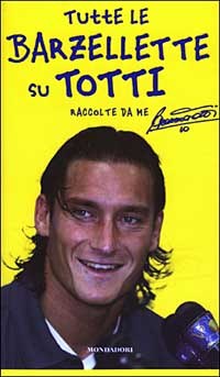 Tutte le barzellette su Totti