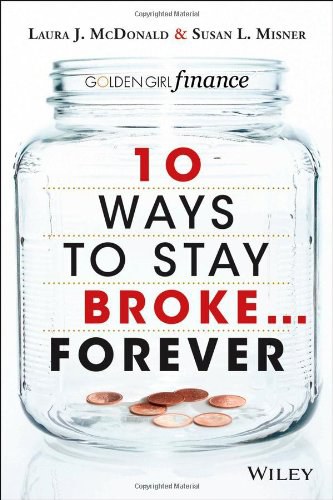 10 Ways to Stay Broke... Forever
