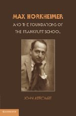 Max Horkheimer and the Foundations of the Frankfurt School